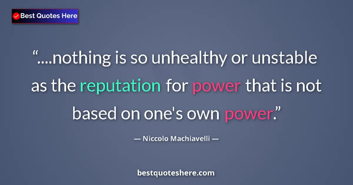 Niccolo Machiavelli quote: "....nothing is so unhealthy or unstable as the reputation..."