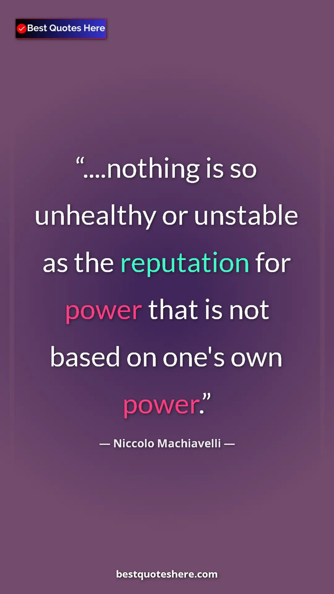 Pinterest quote poster by Niccolo Machiavelli: "....nothing is so unhealthy or unstable as the reputation..."