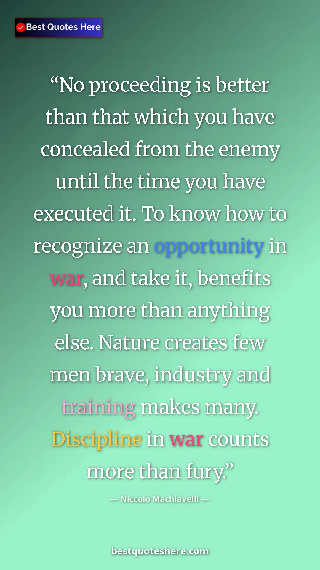 Pinterest quote poster by Niccolo Machiavelli: "No proceeding is better than that which you have concealed..."