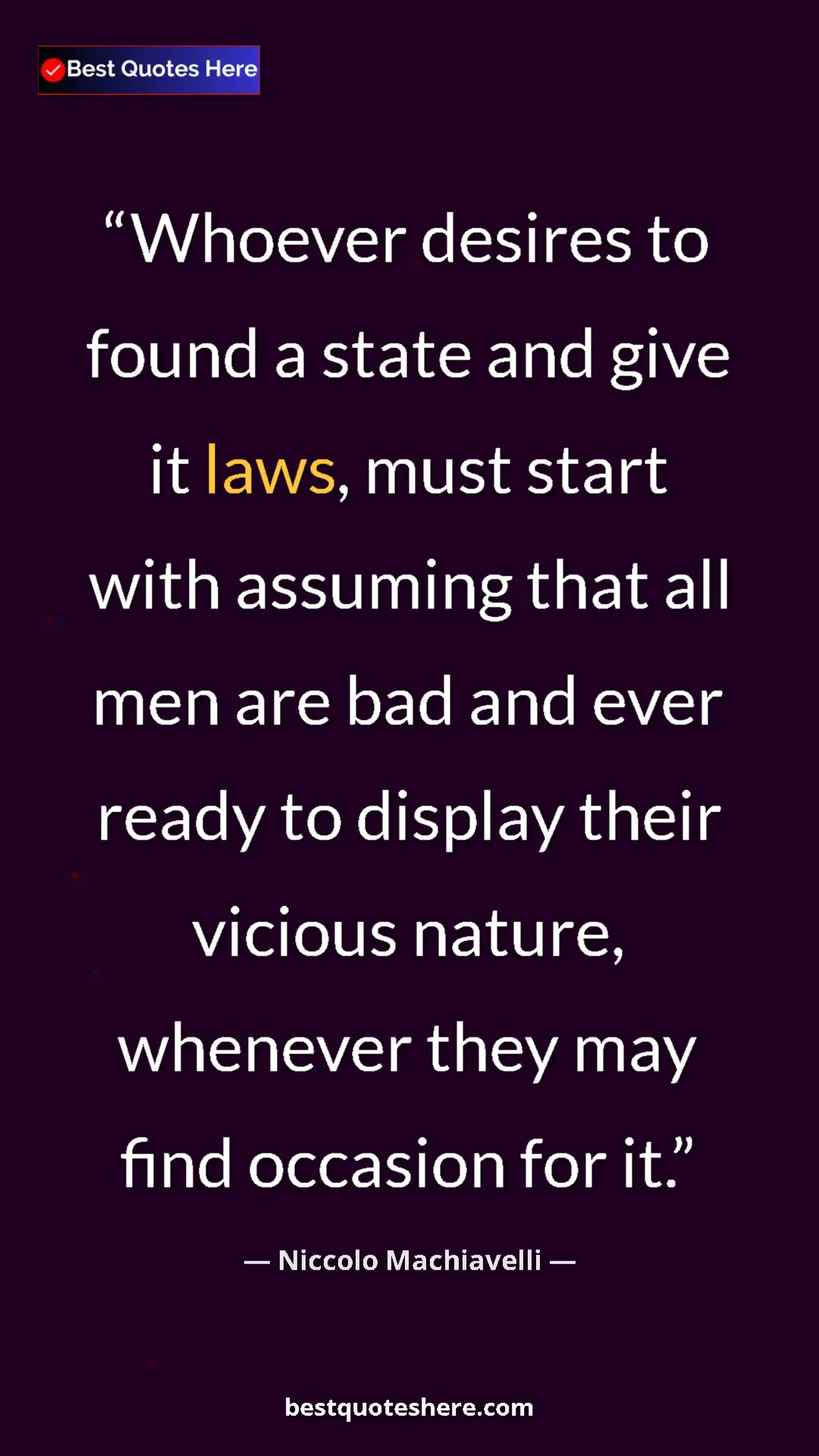 Pinterest quote poster by Niccolo Machiavelli: "Whoever desires to found a state and give it laws, must..."