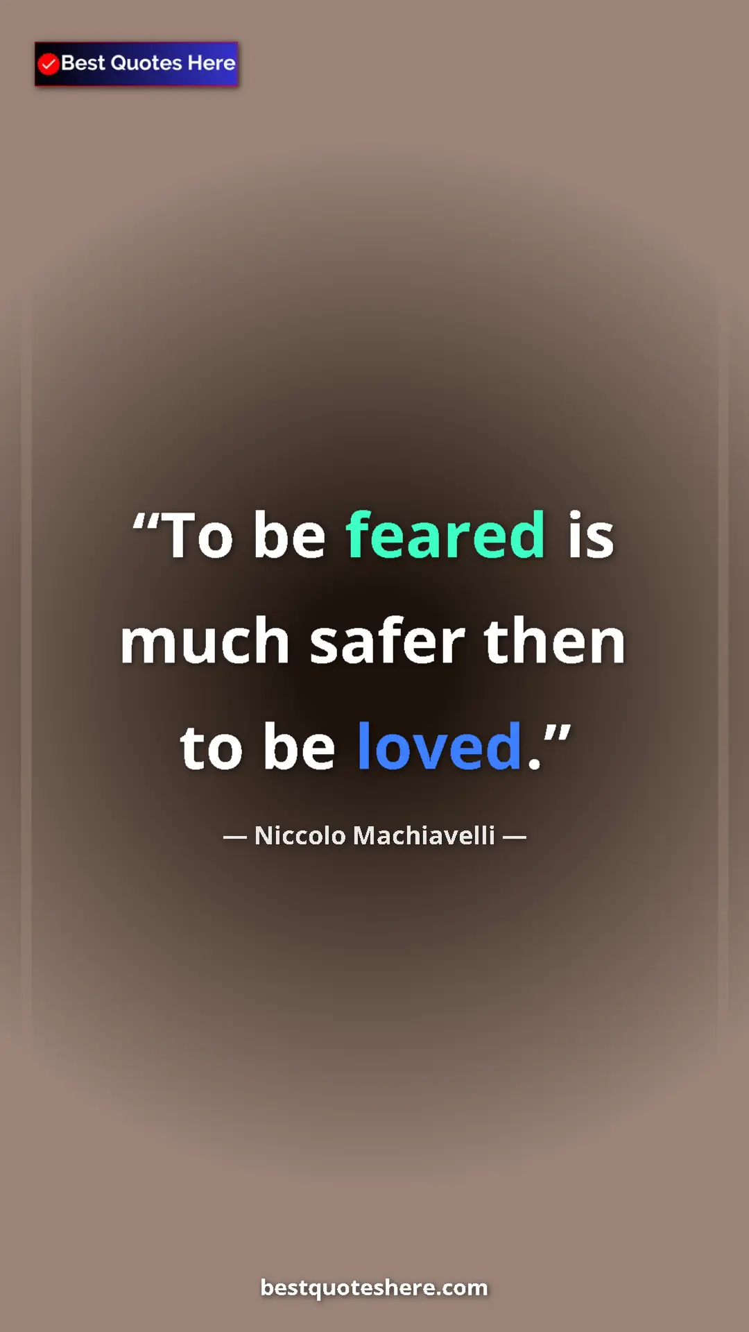 Pinterest quote poster by Niccolo Machiavelli: "To be feared is much safer then to be loved."