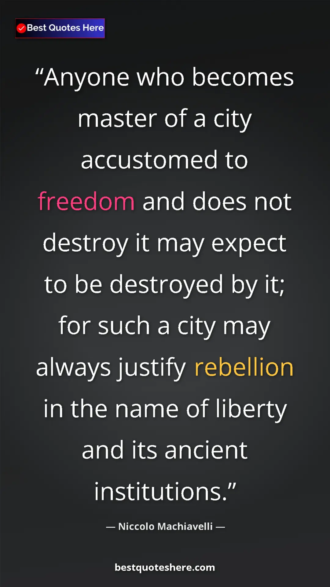 Pinterest quote poster by Niccolo Machiavelli: "Anyone who becomes master of a city accustomed to freedom..."