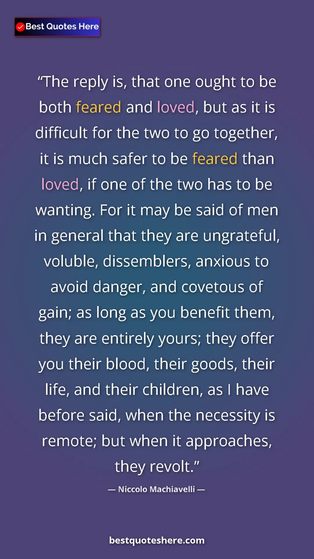 Pinterest quote poster by Niccolo Machiavelli: "The reply is, that one ought to be both feared and loved,..."