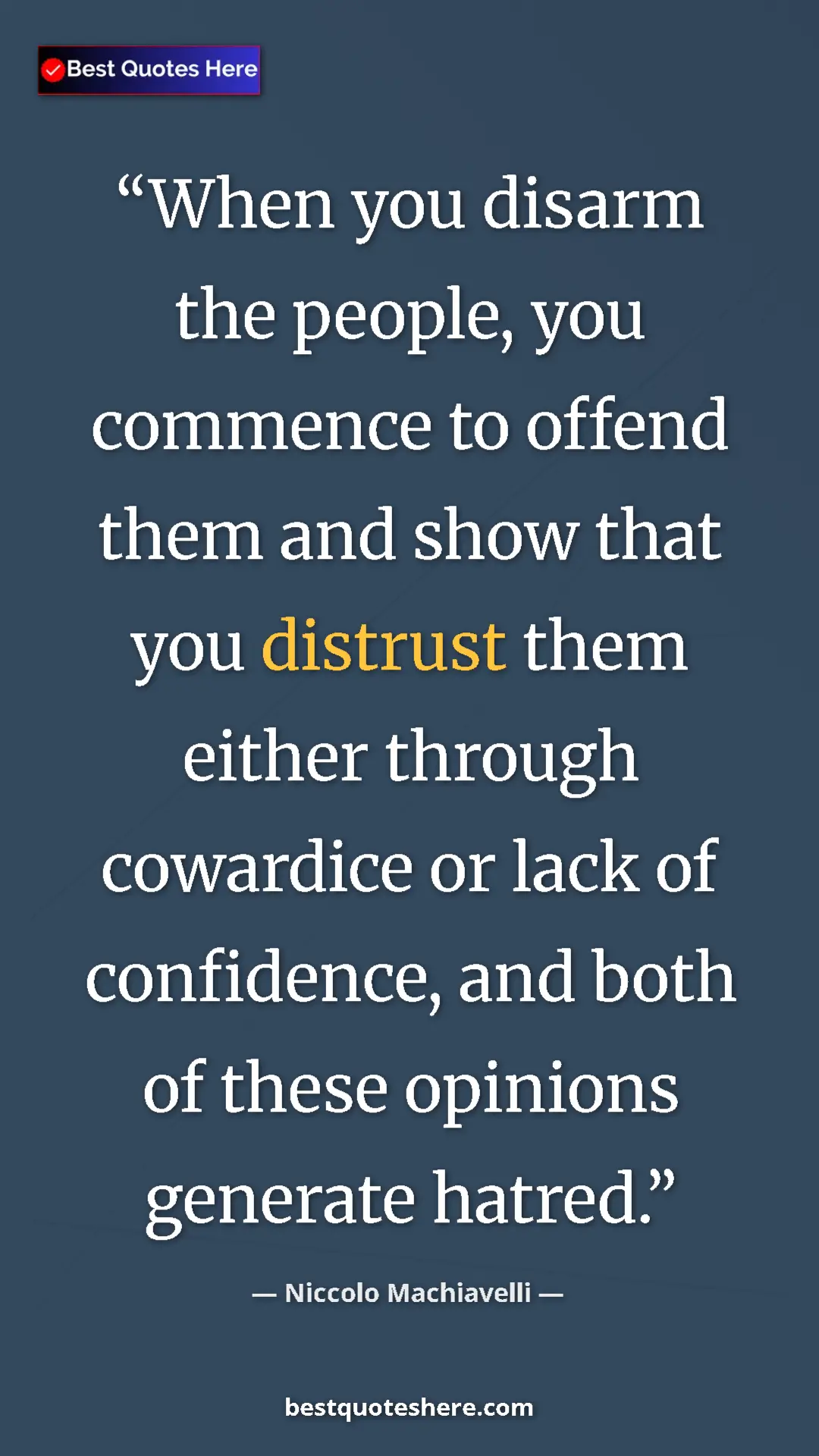 Pinterest quote poster by Niccolo Machiavelli: "When you disarm the people, you commence to offend them and..."