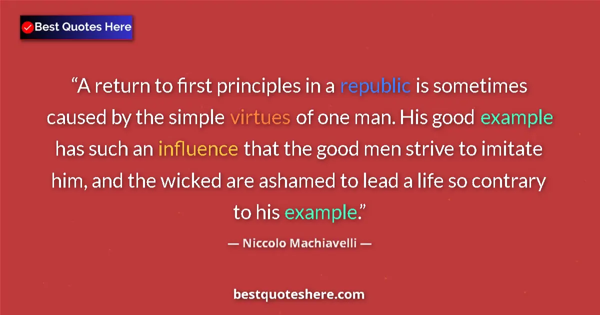 Quote by Niccolo Machiavelli: A return to first principles in a republic is sometimes caused by the simple virtues of one man. His...