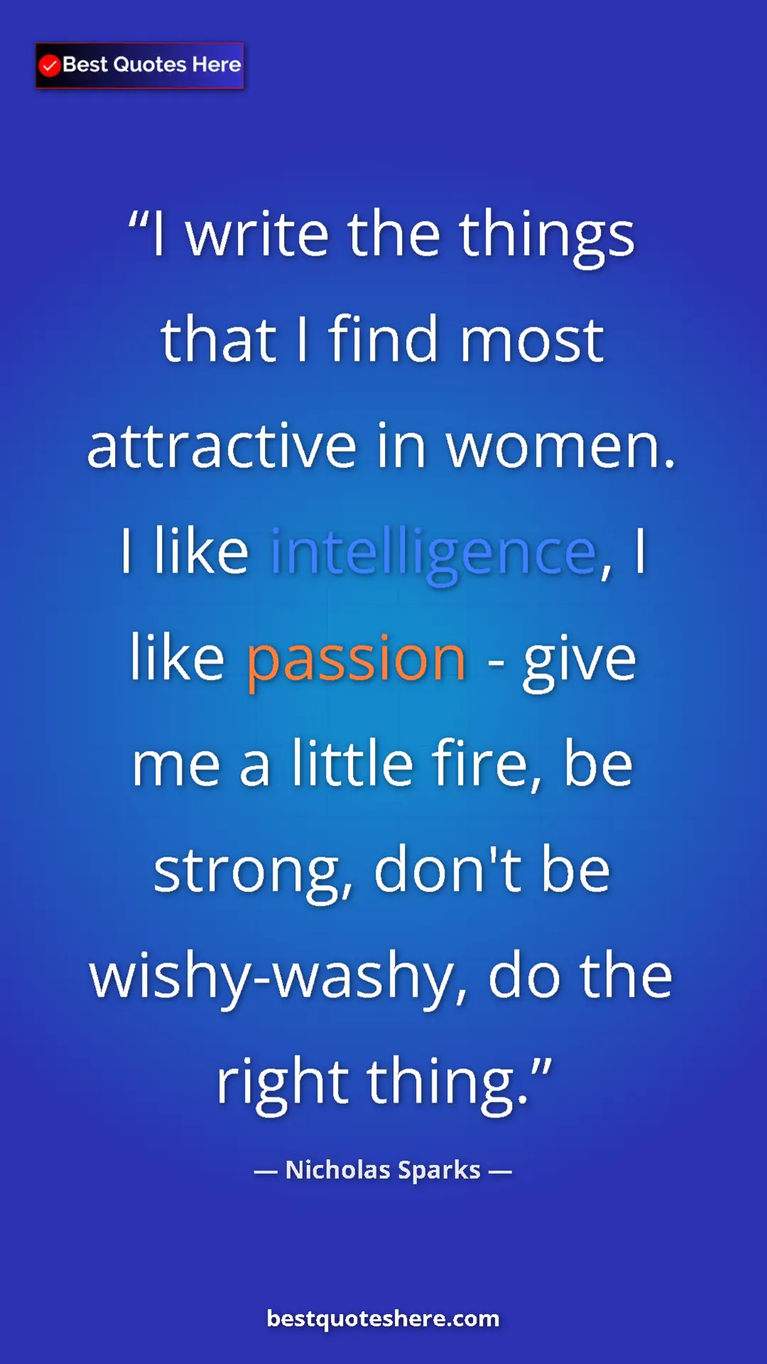 Pinterest quote poster by Nicholas Sparks: "I write the things that I find most attractive in women. I..."