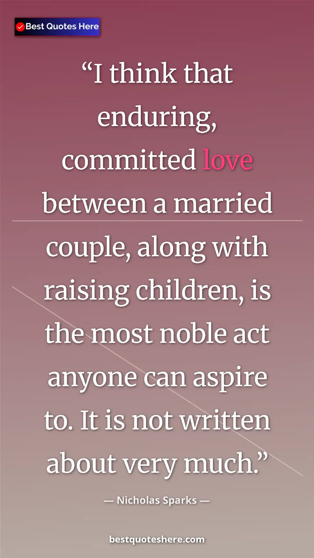 Pinterest quote poster by Nicholas Sparks: "I think that enduring, committed love between a married..."
