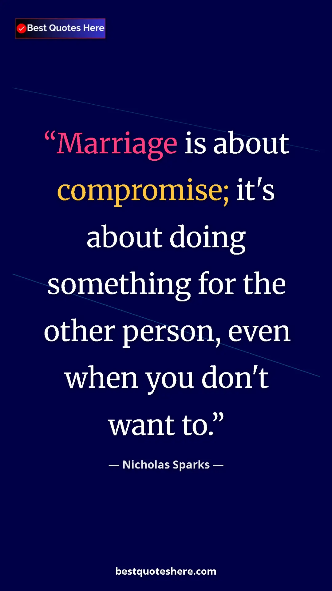 Pinterest quote poster by Nicholas Sparks: "Marriage is about compromise; it's about doing something..."