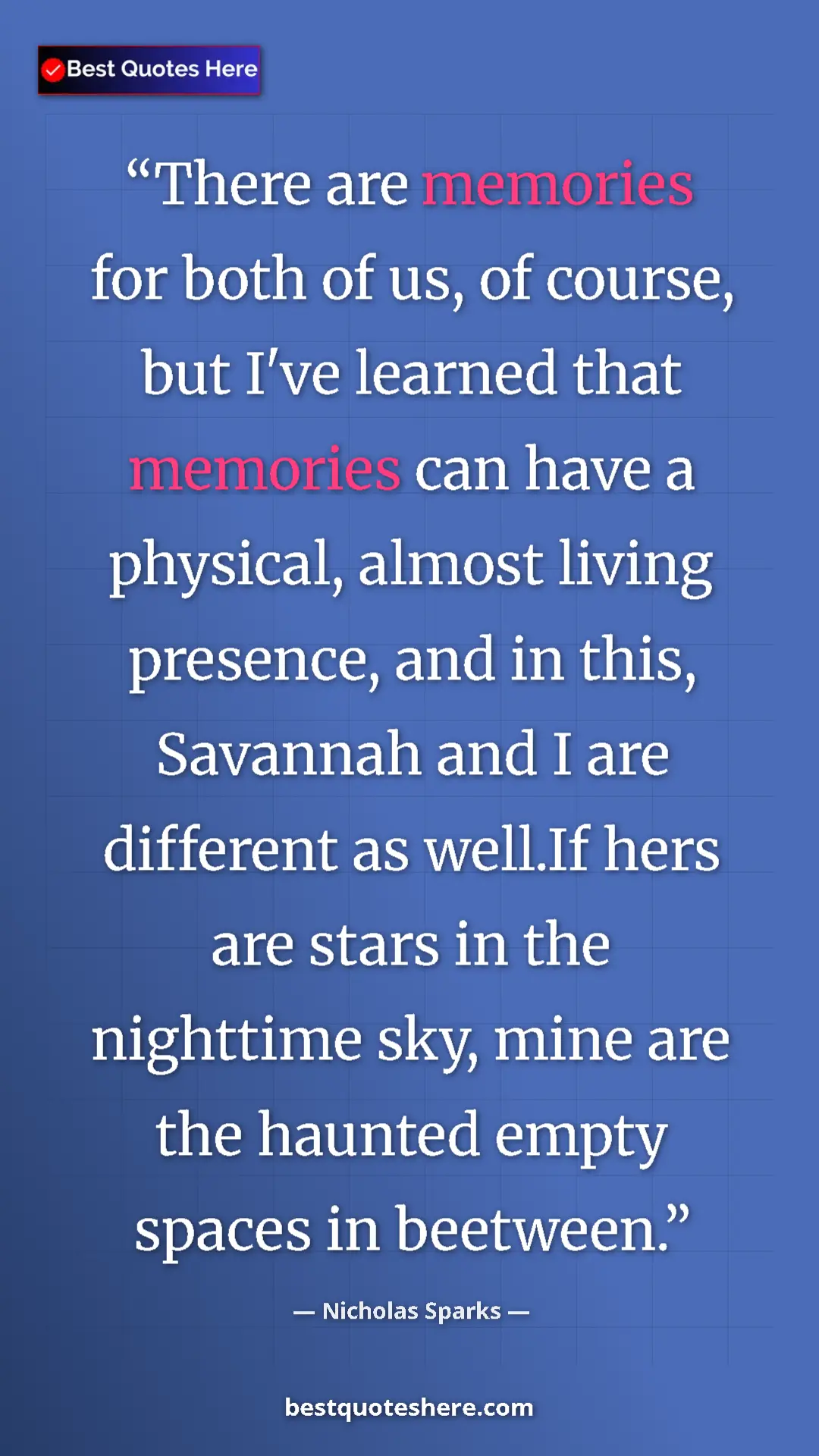 Nicholas Sparks Quote Card: "There are memories for both of us, of course, but I've..." Pinterest quote poster by Nicholas Sparks: "There are memories for both of us, of course, but I've..."