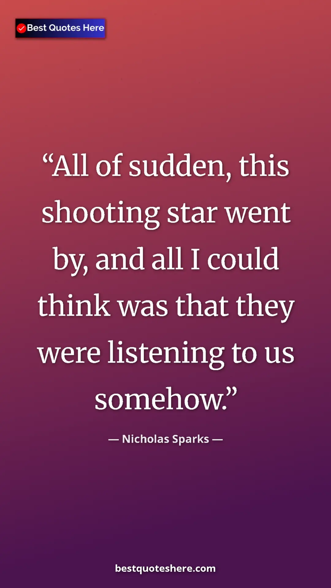Pinterest quote poster by Nicholas Sparks: "All of sudden, this shooting star went by, and all I could..."