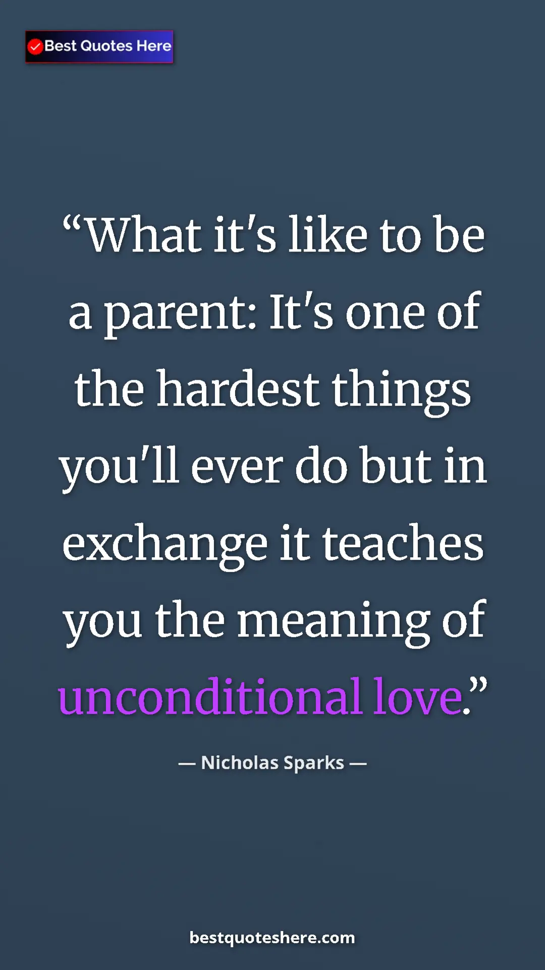 Pinterest quote poster by Nicholas Sparks: "What it's like to be a parent: It's one of the hardest..."