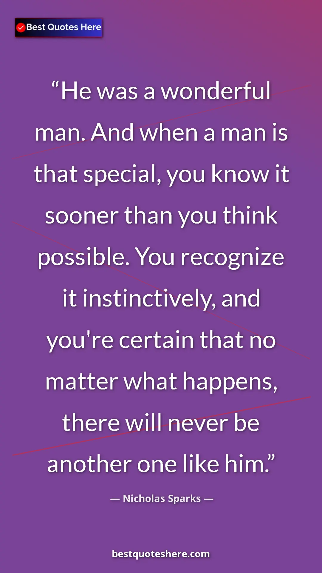 Pinterest quote poster by Nicholas Sparks: "He was a wonderful man. And when a man is that special, you..."