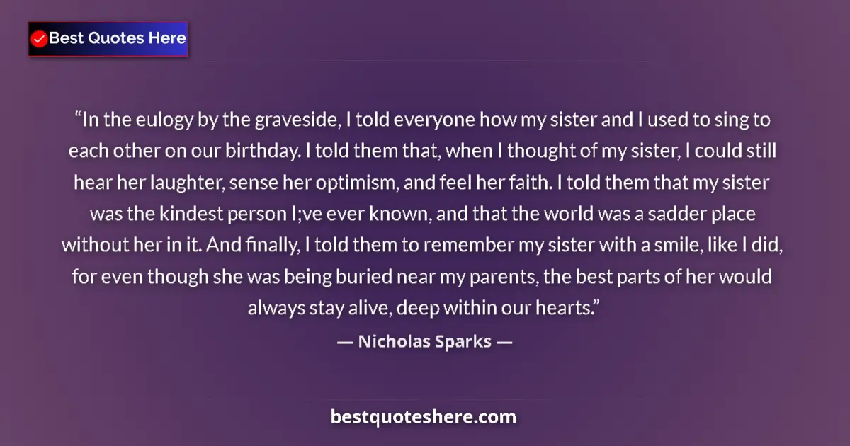 Nicholas Sparks quote: "In the eulogy by the graveside, I told everyone how my..."