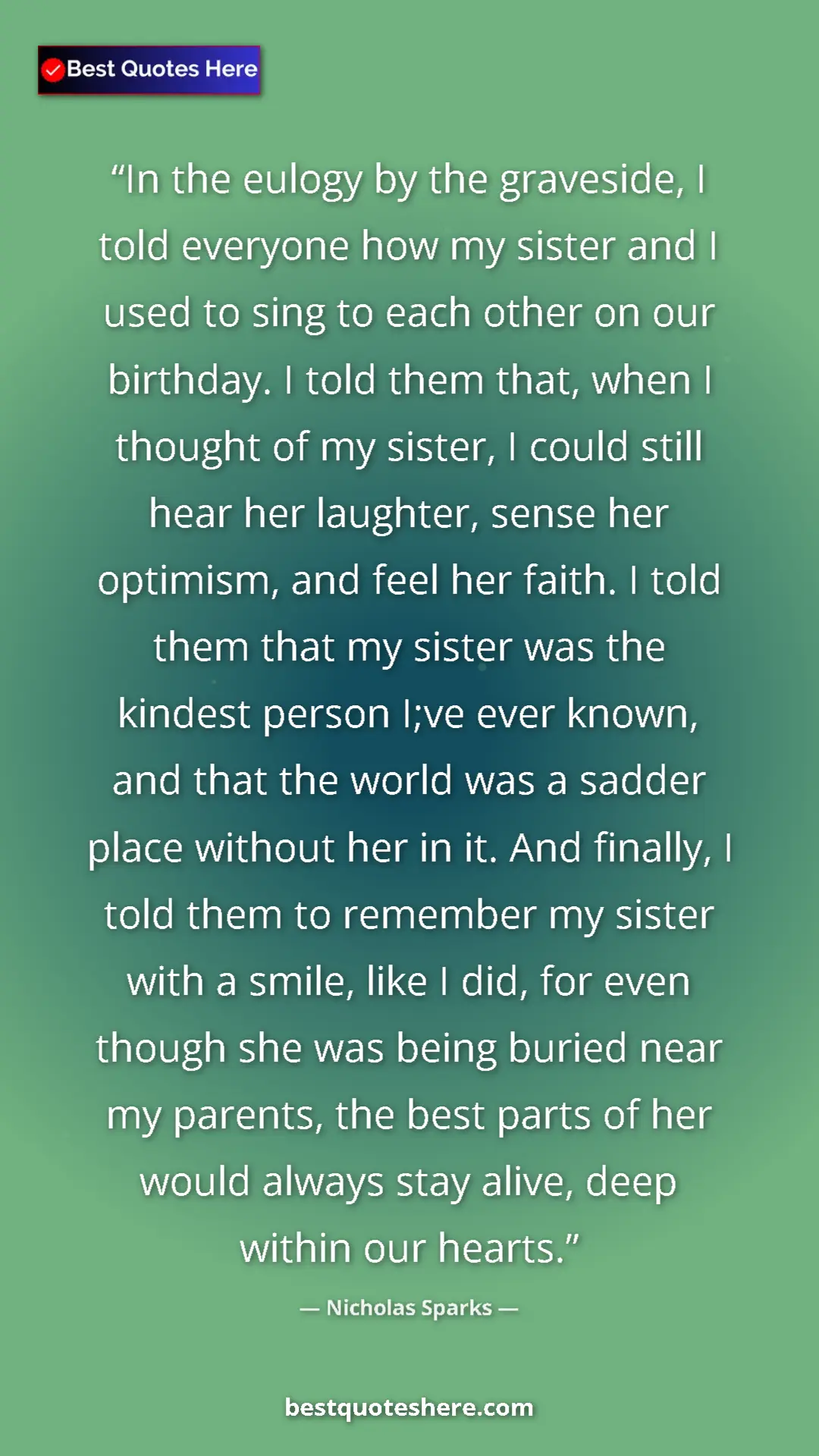 Pinterest quote poster by Nicholas Sparks: "In the eulogy by the graveside, I told everyone how my..."