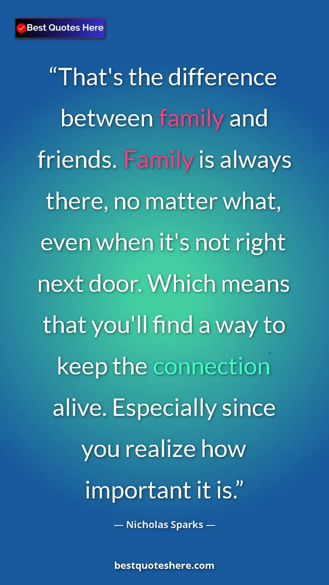 Pinterest quote poster by Nicholas Sparks: "That's the difference between family and friends. Family is "