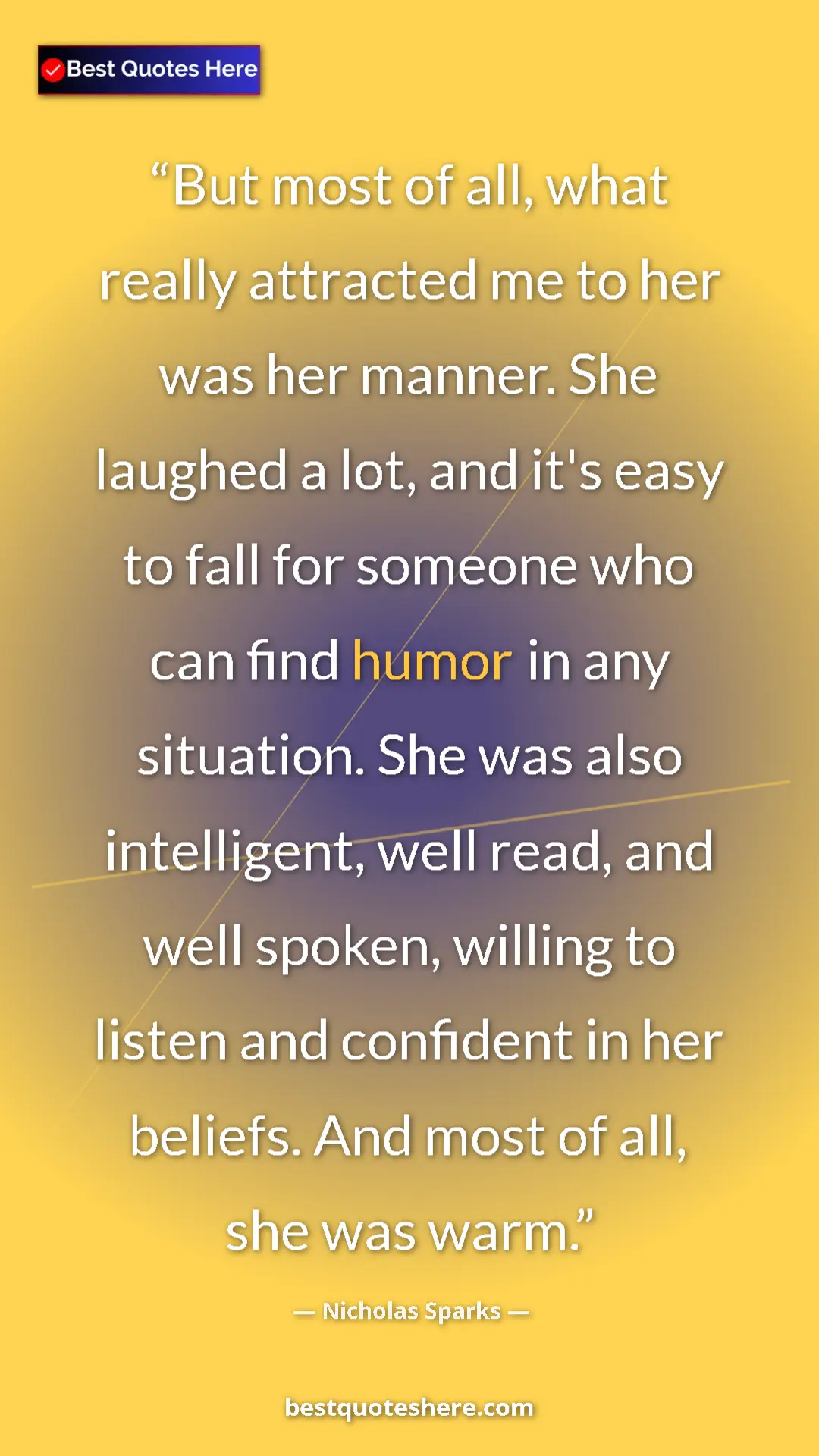 Pinterest quote poster by Nicholas Sparks: "But most of all, what really attracted me to her was her..."