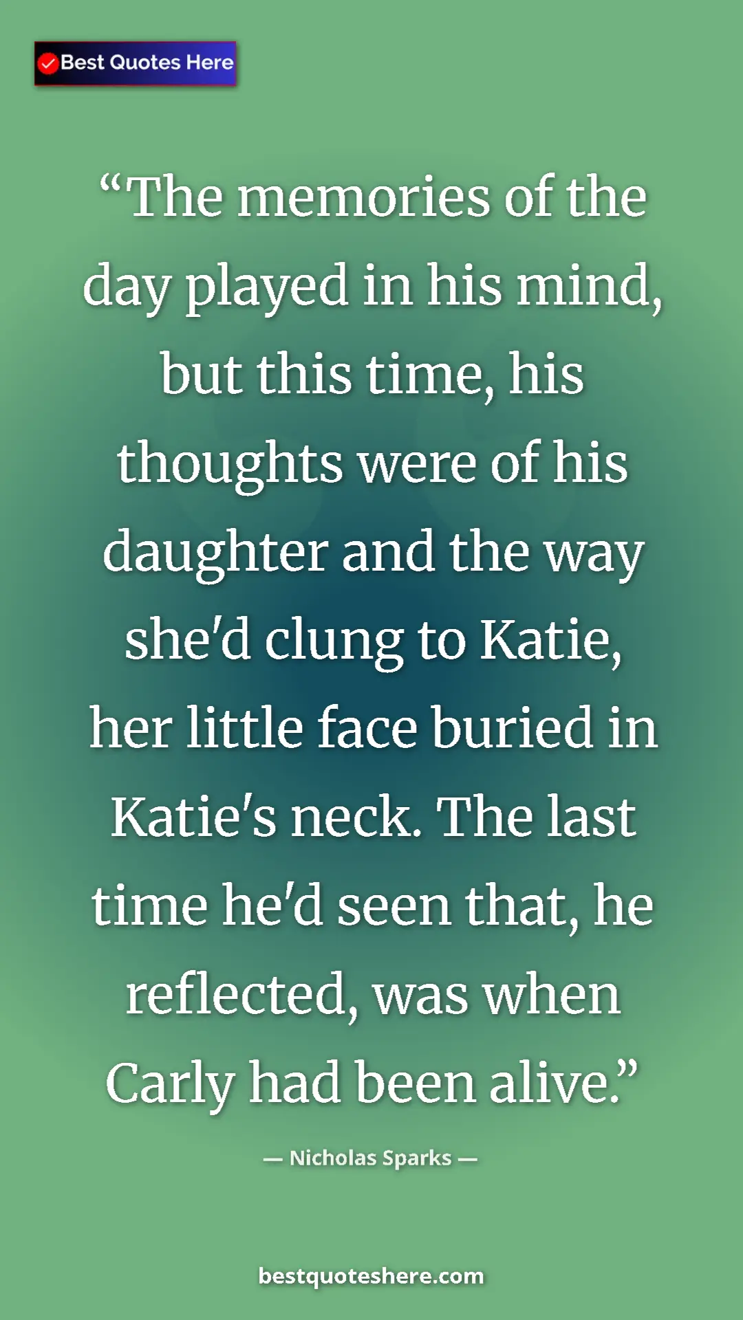 Pinterest quote poster by Nicholas Sparks: "The memories of the day played in his mind, but this time,..."