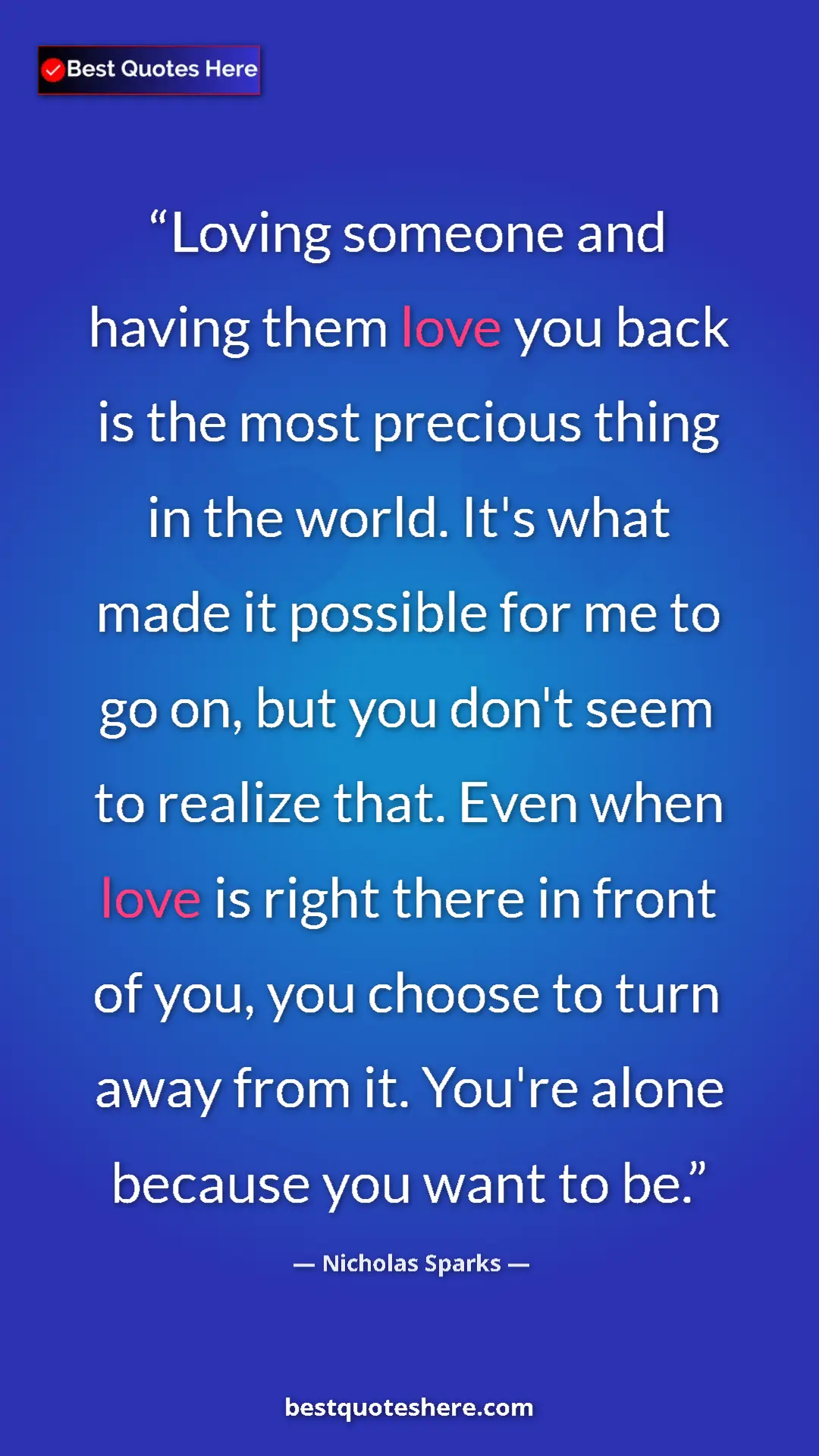 Pinterest quote poster by Nicholas Sparks: "Loving someone and having them love you back is the most..."