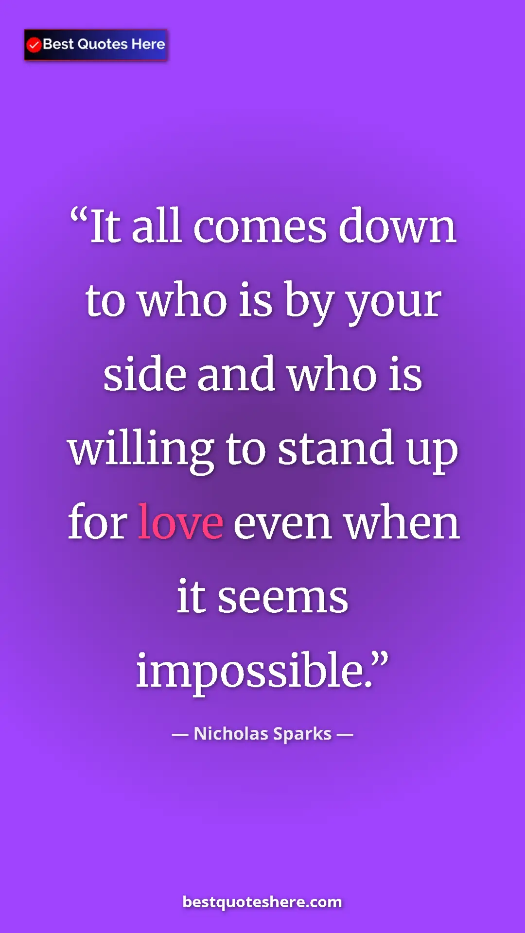 Pinterest quote poster by Nicholas Sparks: "It all comes down to who is by your side and who is willing..."