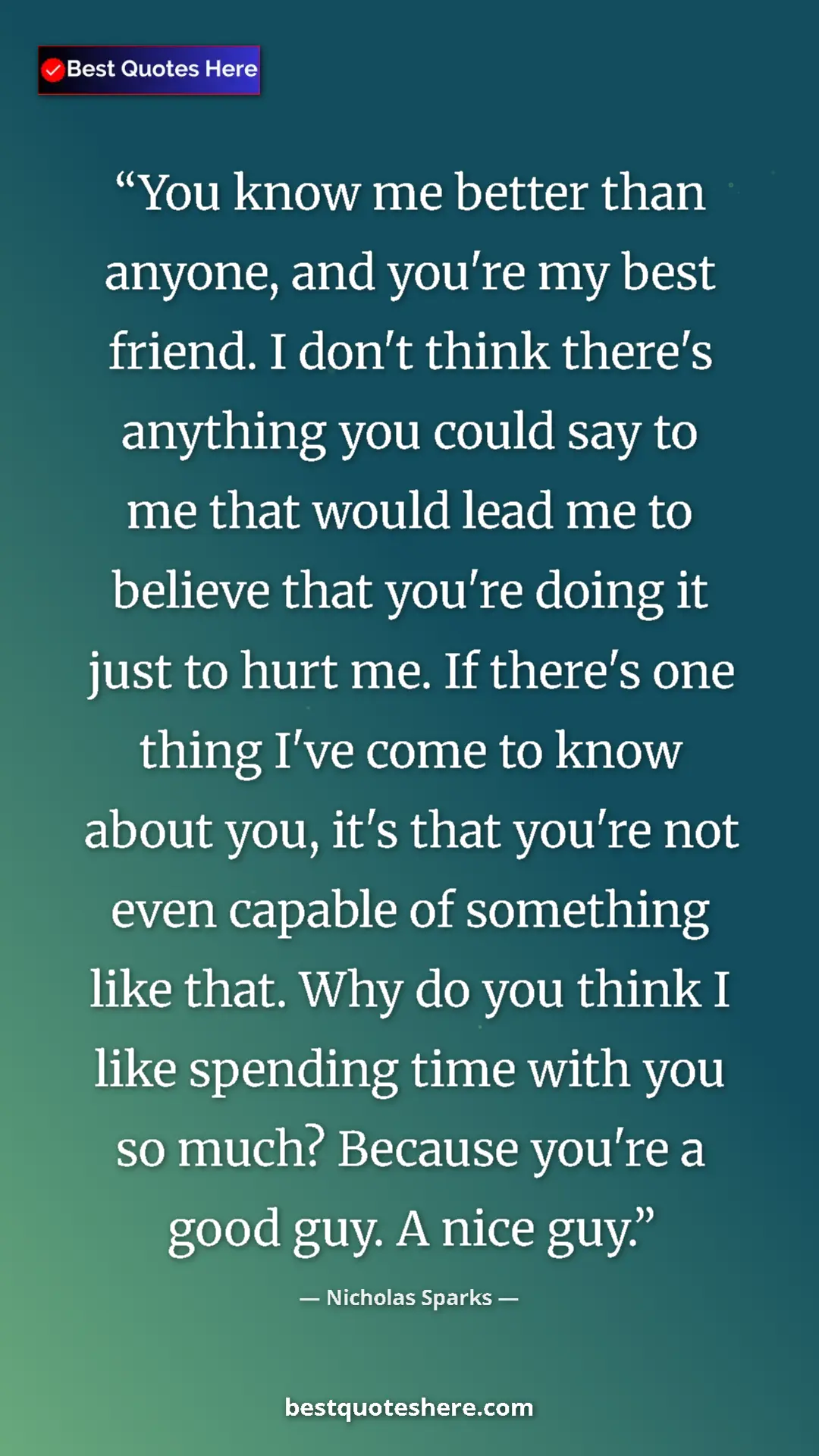 Pinterest quote poster by Nicholas Sparks: "You know me better than anyone, and you're my best friend...."