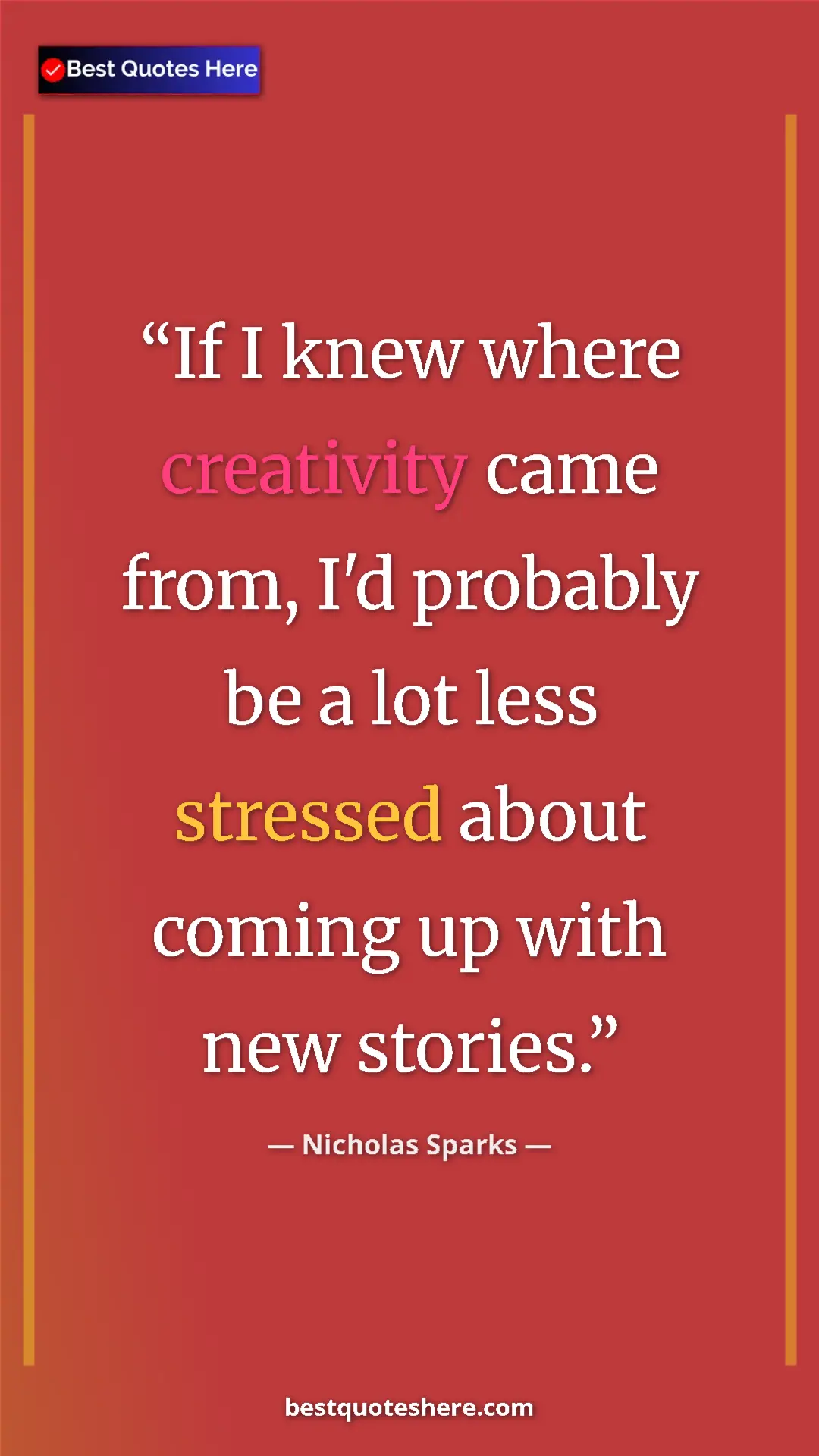 Pinterest quote poster by Nicholas Sparks: "If I knew where creativity came from, I'd probably be a lot..."