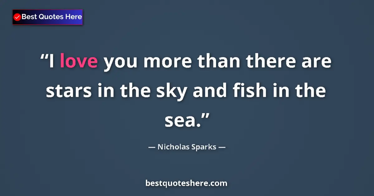 Quote by Nicholas Sparks: I love you more than there are stars in the sky an