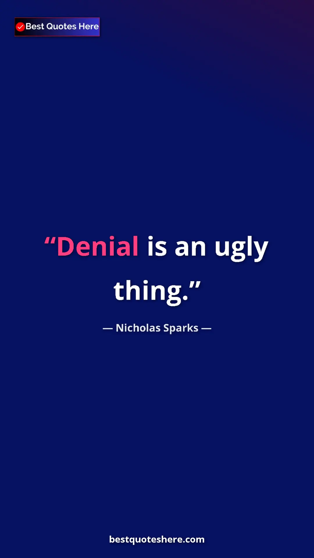 Pinterest quote poster by Nicholas Sparks: "Denial is an ugly thing."
