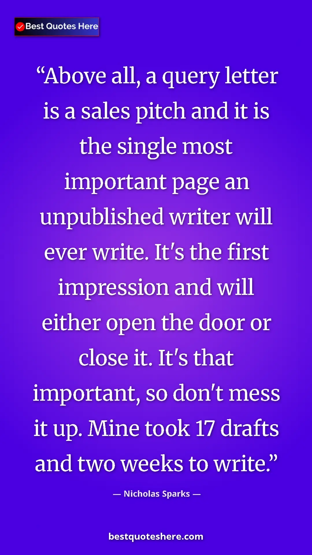 Pinterest quote poster by Nicholas Sparks: "Above all, a query letter is a sales pitch and it is the..."