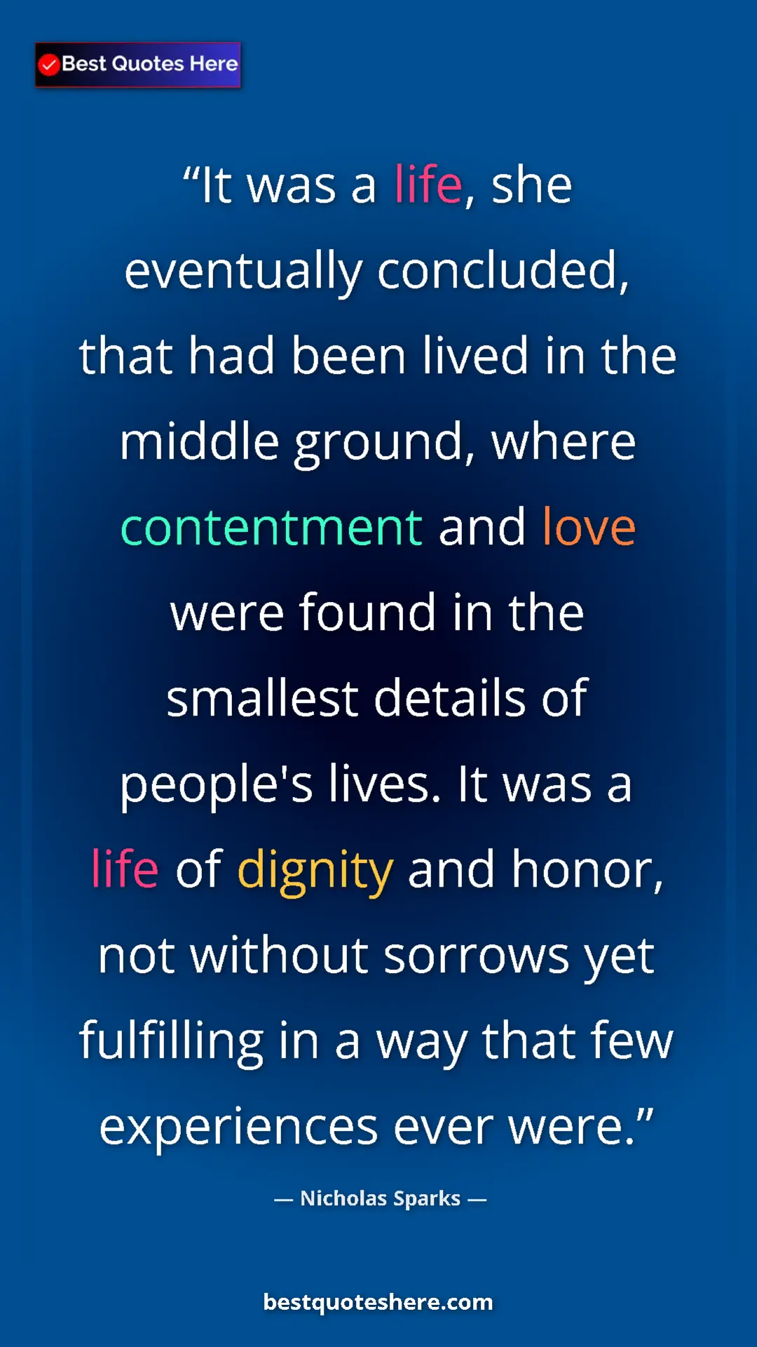Nicholas Sparks Quote Card: "It was a life, she eventually concluded, that had been..." Pinterest quote poster by Nicholas Sparks: "It was a life, she eventually concluded, that had been..."