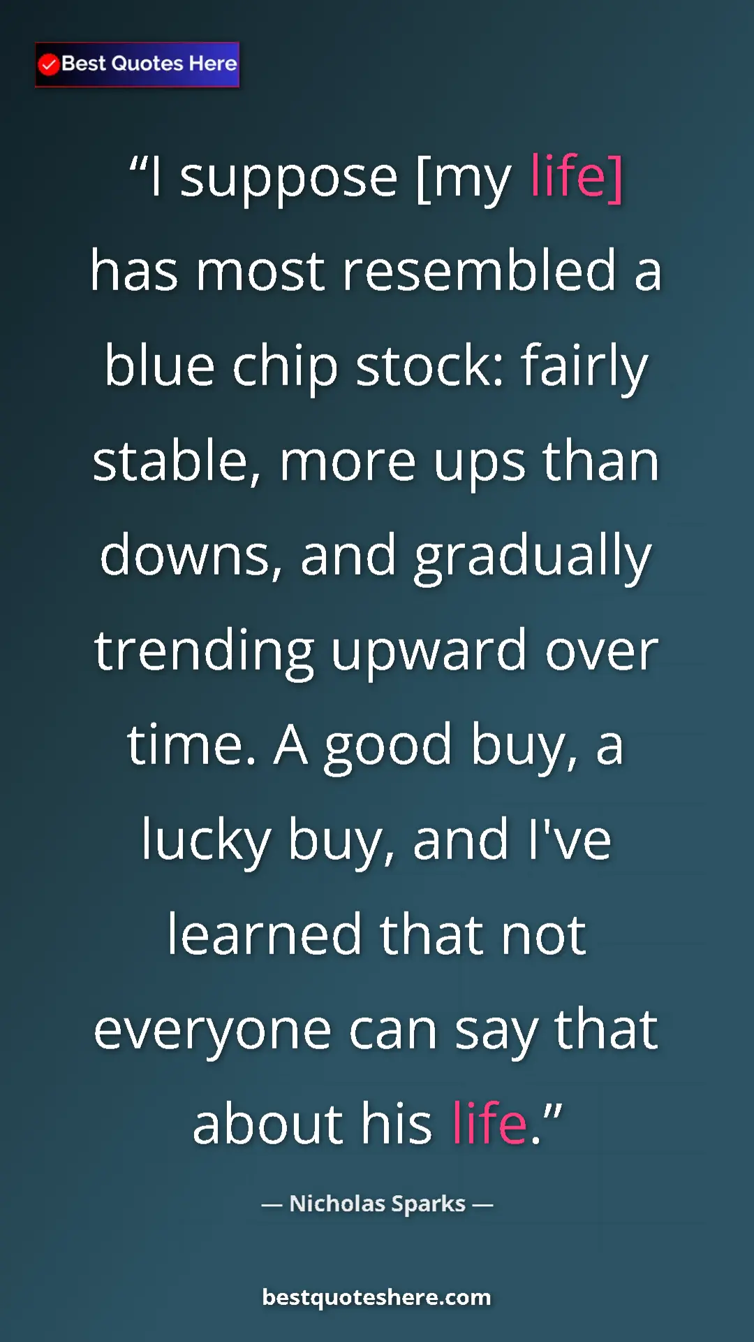 Pinterest quote poster by Nicholas Sparks: "I suppose [my life] has most resembled a blue chip stock:..."
