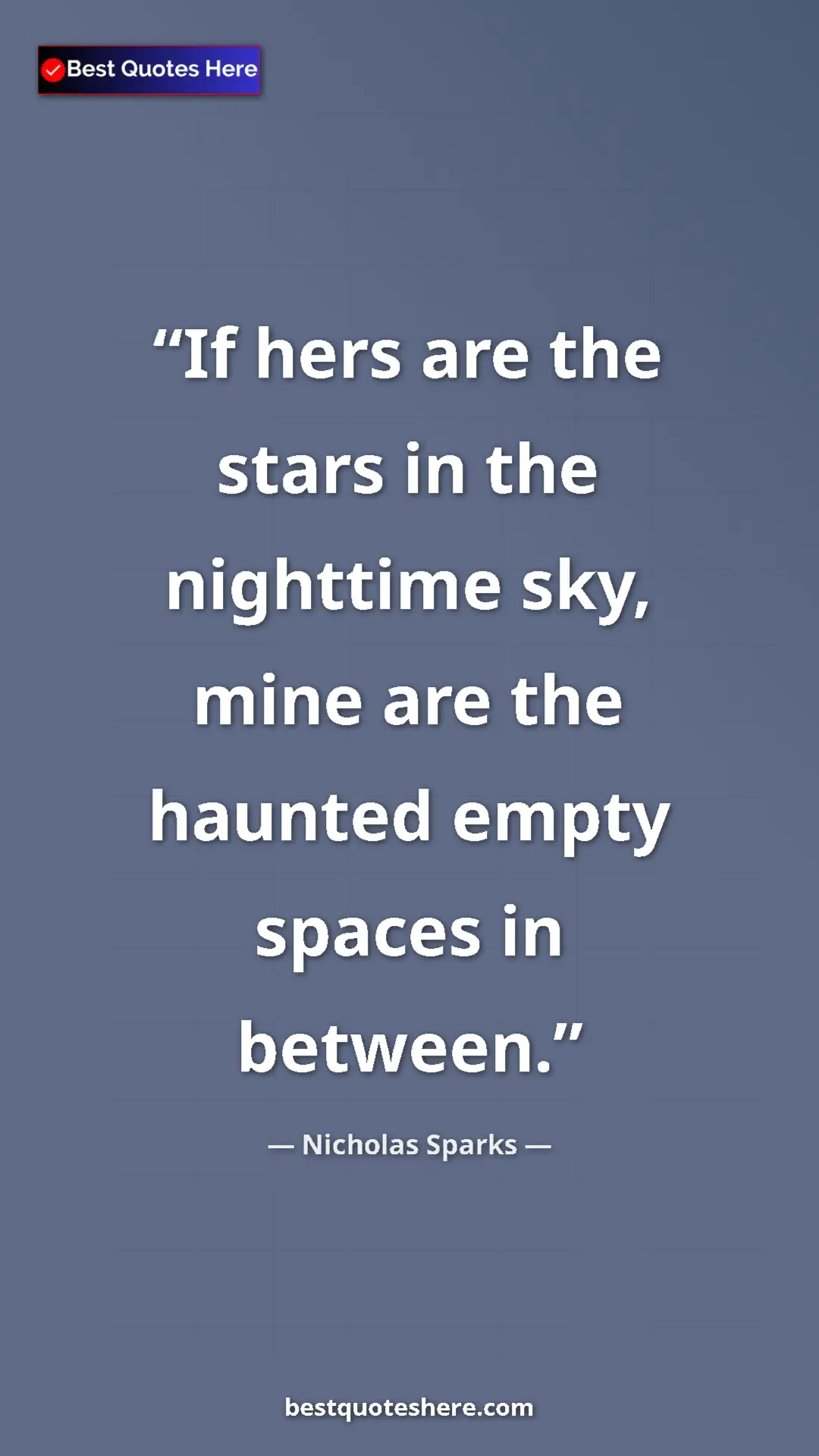 Pinterest quote poster by Nicholas Sparks: "If hers are the stars in the nighttime sky, mine are the..."