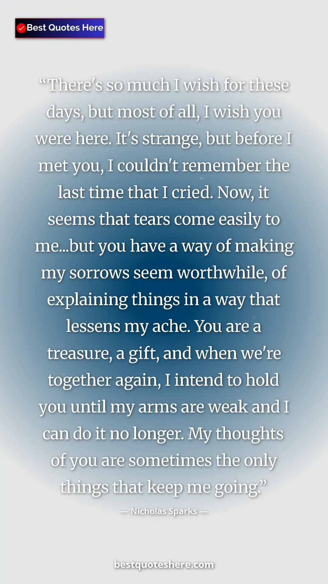 Pinterest quote poster by Nicholas Sparks: "There's so much I wish for these days, but most of all, I..."