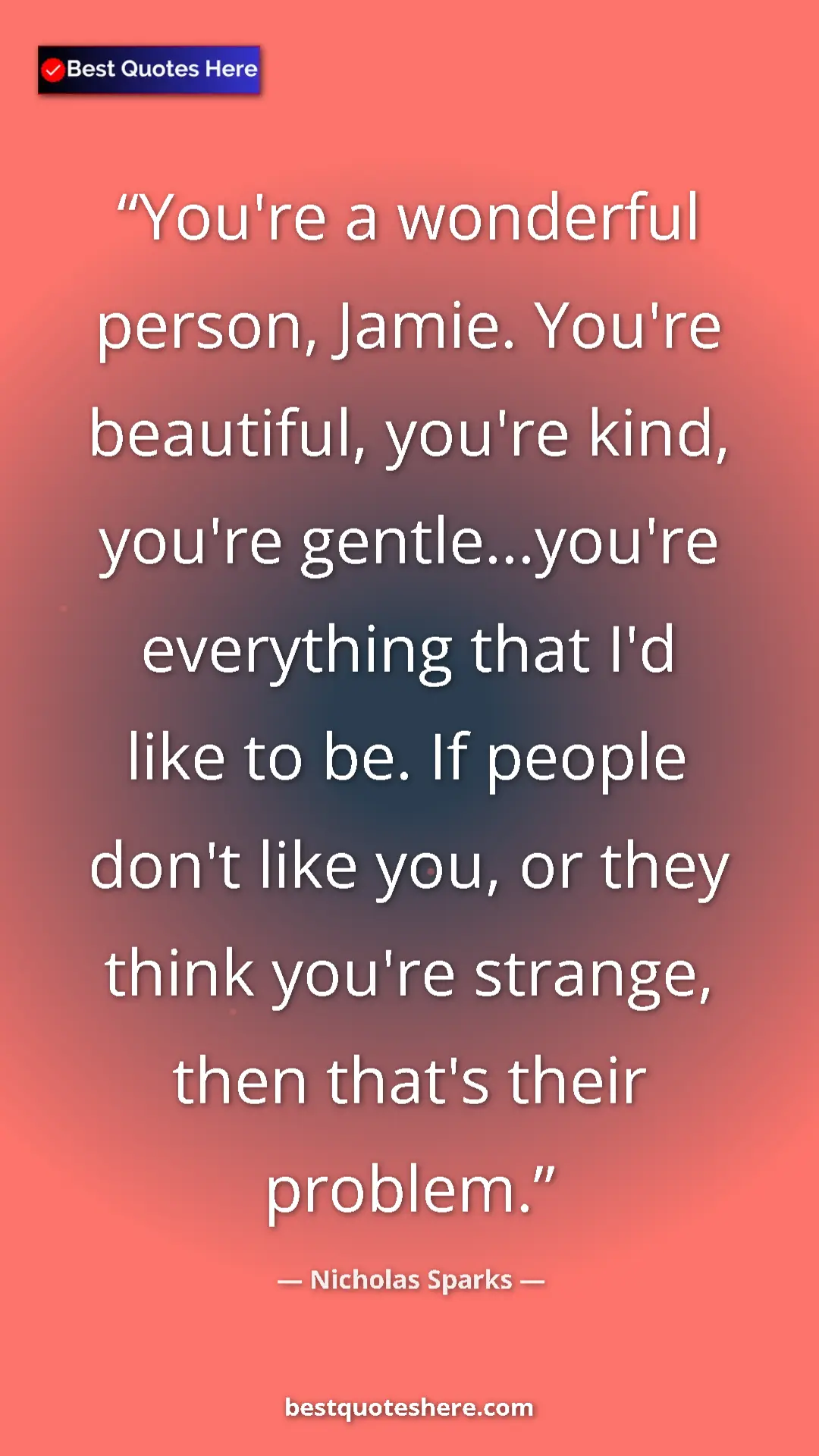 Pinterest quote poster by Nicholas Sparks: "You're a wonderful person, Jamie. You're beautiful, you're..."