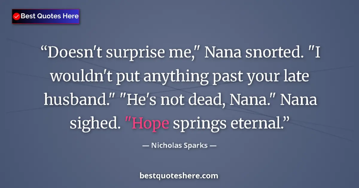 Image for the quote by Nicholas Sparks: Doesn't surprise me,