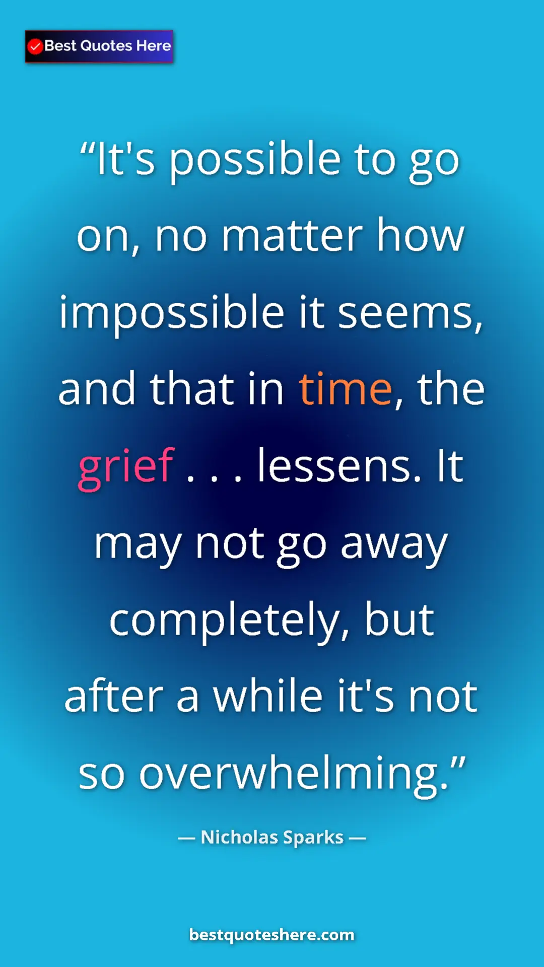 Pinterest quote poster by Nicholas Sparks: "It's possible to go on, no matter how impossible it seems,..."