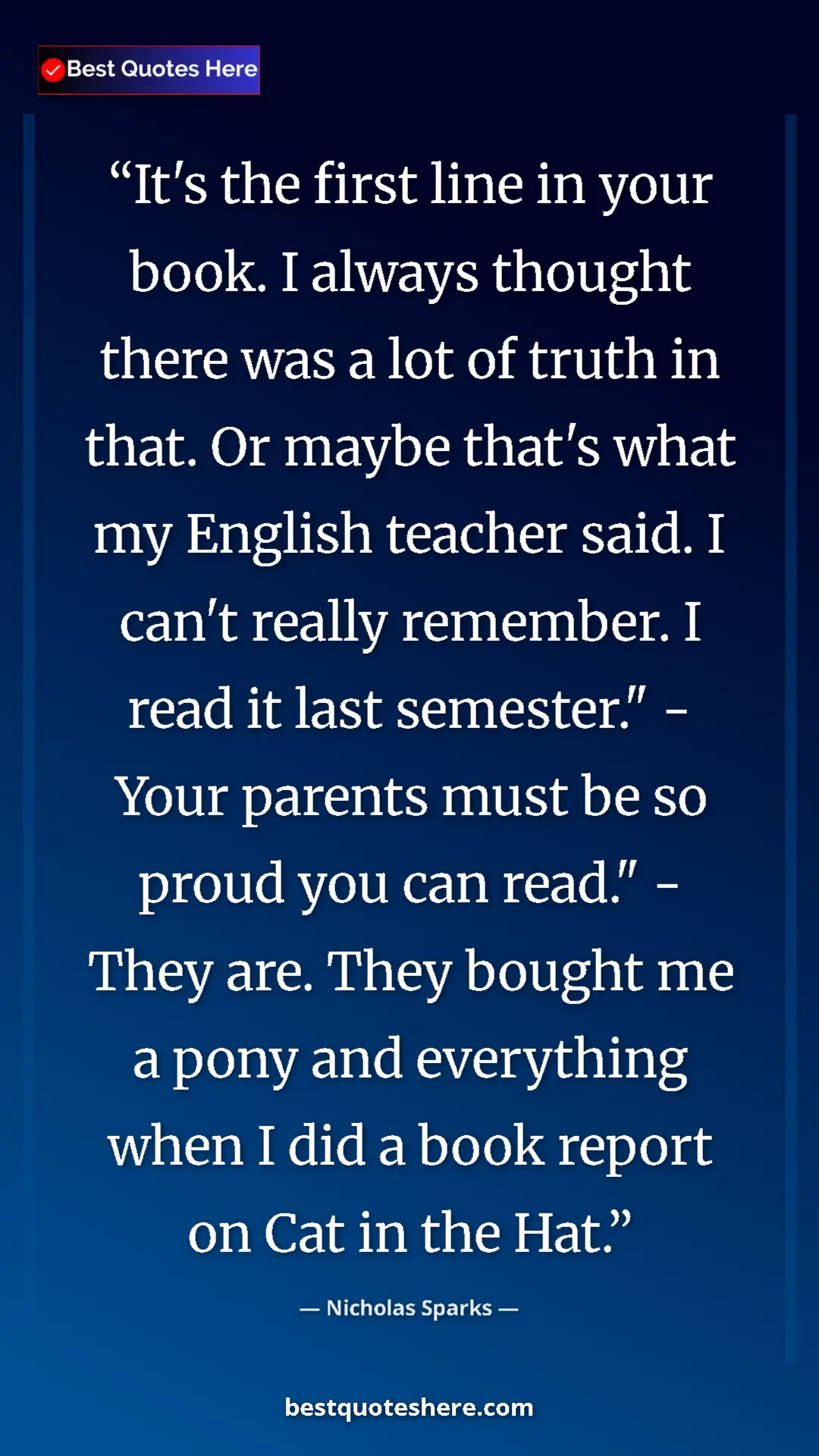 Nicholas Sparks Quote Card: "It's the first line in your book. I always thought there..." Pinterest quote poster by Nicholas Sparks: "It's the first line in your book. I always thought there..."