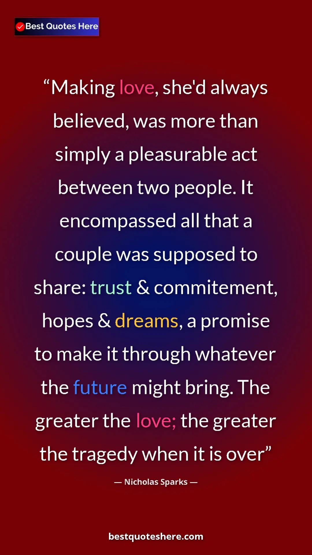 Nicholas Sparks Quote Card: "Making love, she'd always believed, was more than simply a..." Pinterest quote poster by Nicholas Sparks: "Making love, she'd always believed, was more than simply a..."