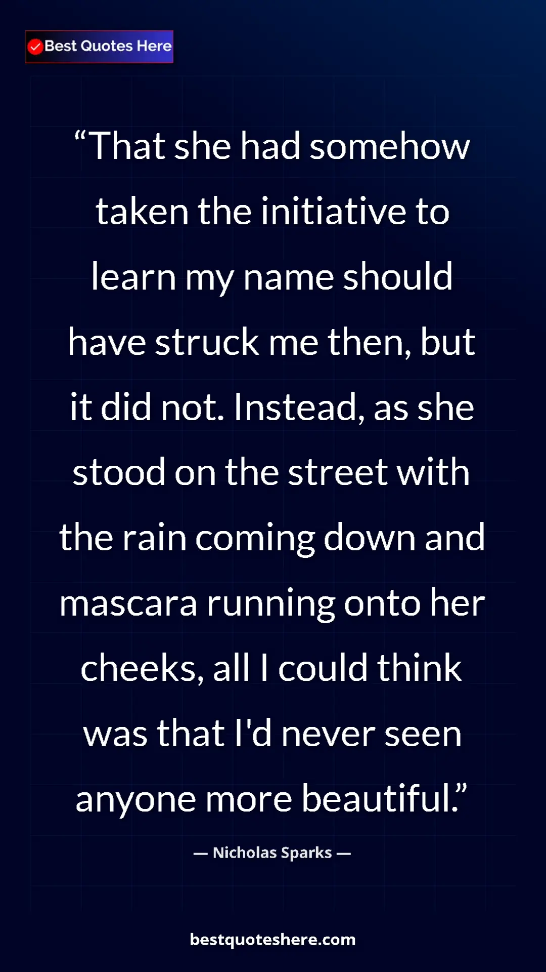 Nicholas Sparks Quote Card: "That she had somehow taken the initiative to learn my name..." Pinterest quote poster by Nicholas Sparks: "That she had somehow taken the initiative to learn my name..."