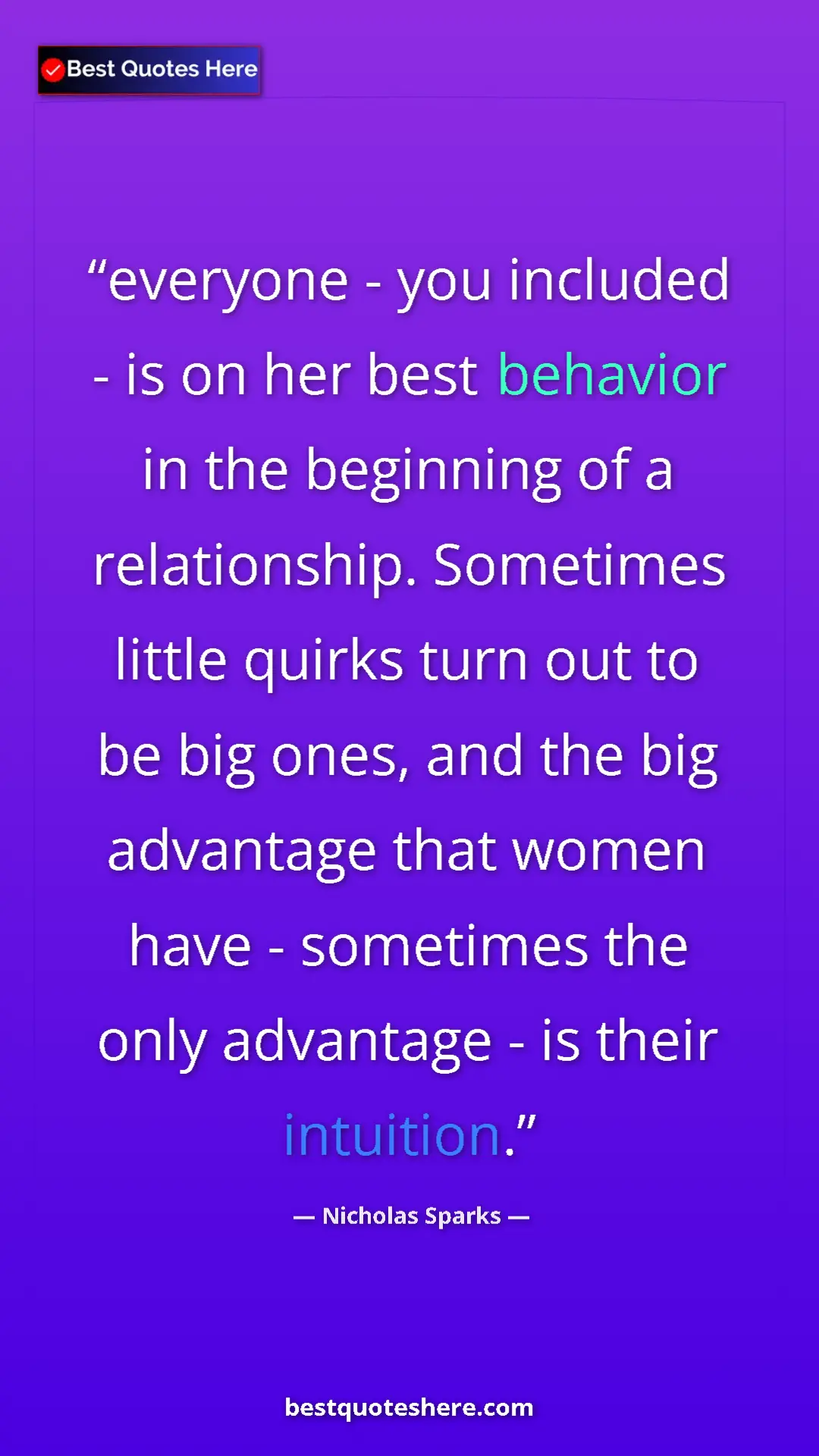 Pinterest quote poster by Nicholas Sparks: "everyone - you included - is on her best behavior in the..."