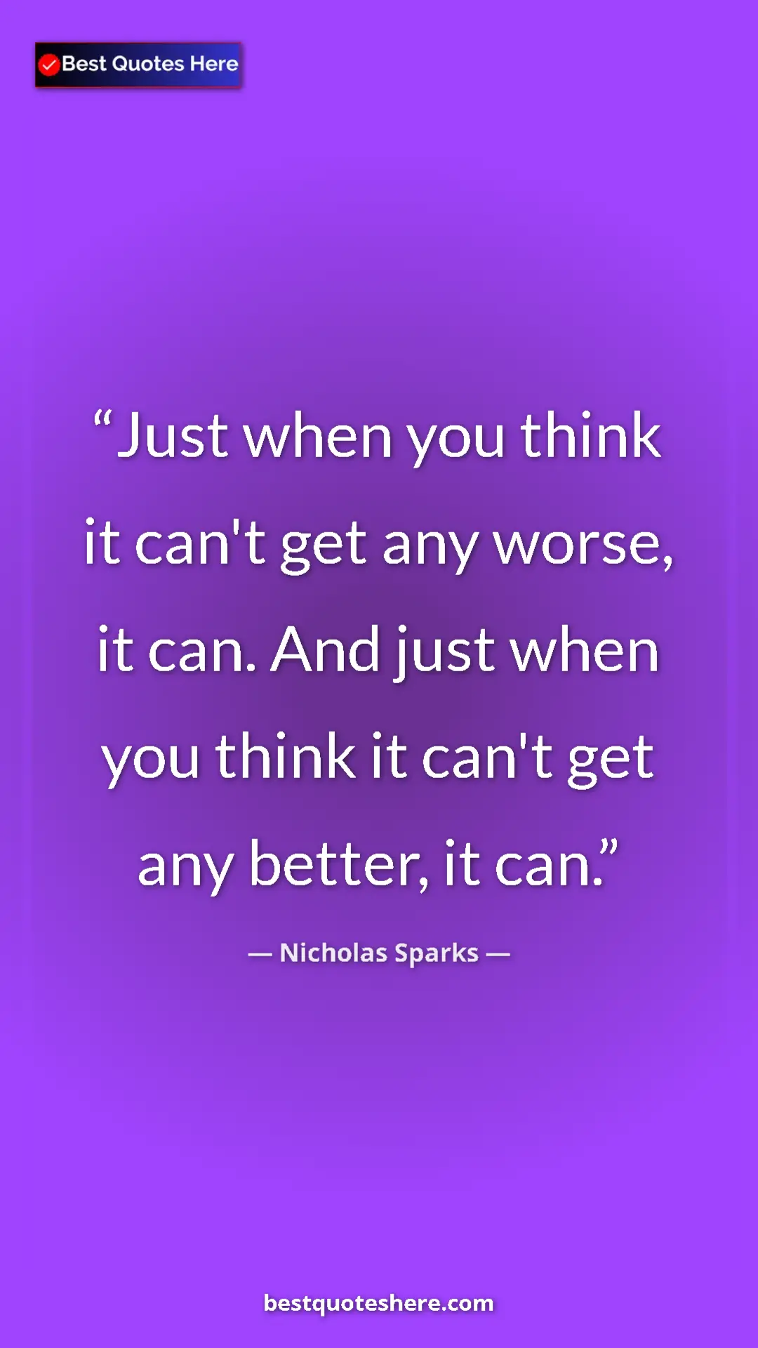 Pinterest quote poster by Nicholas Sparks: "Just when you think it can't get any worse, it can. And..."