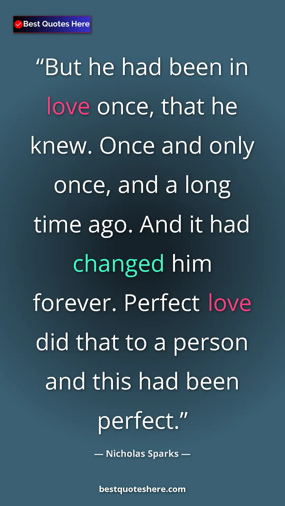 Pinterest quote poster by Nicholas Sparks: "But he had been in love once, that he knew. Once and only..."
