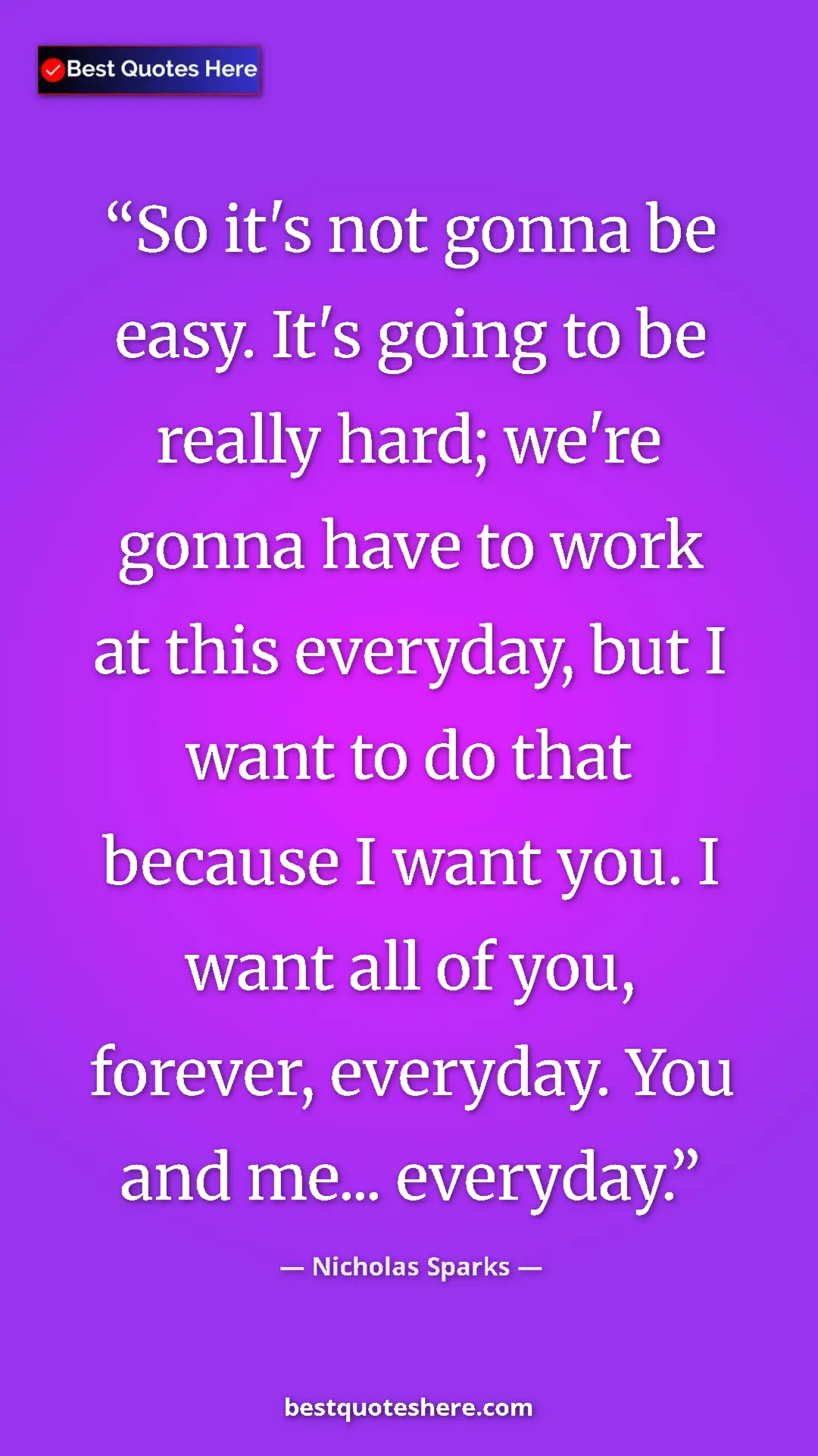 Pinterest quote poster by Nicholas Sparks: "So it's not gonna be easy. It's going to be really hard;..."