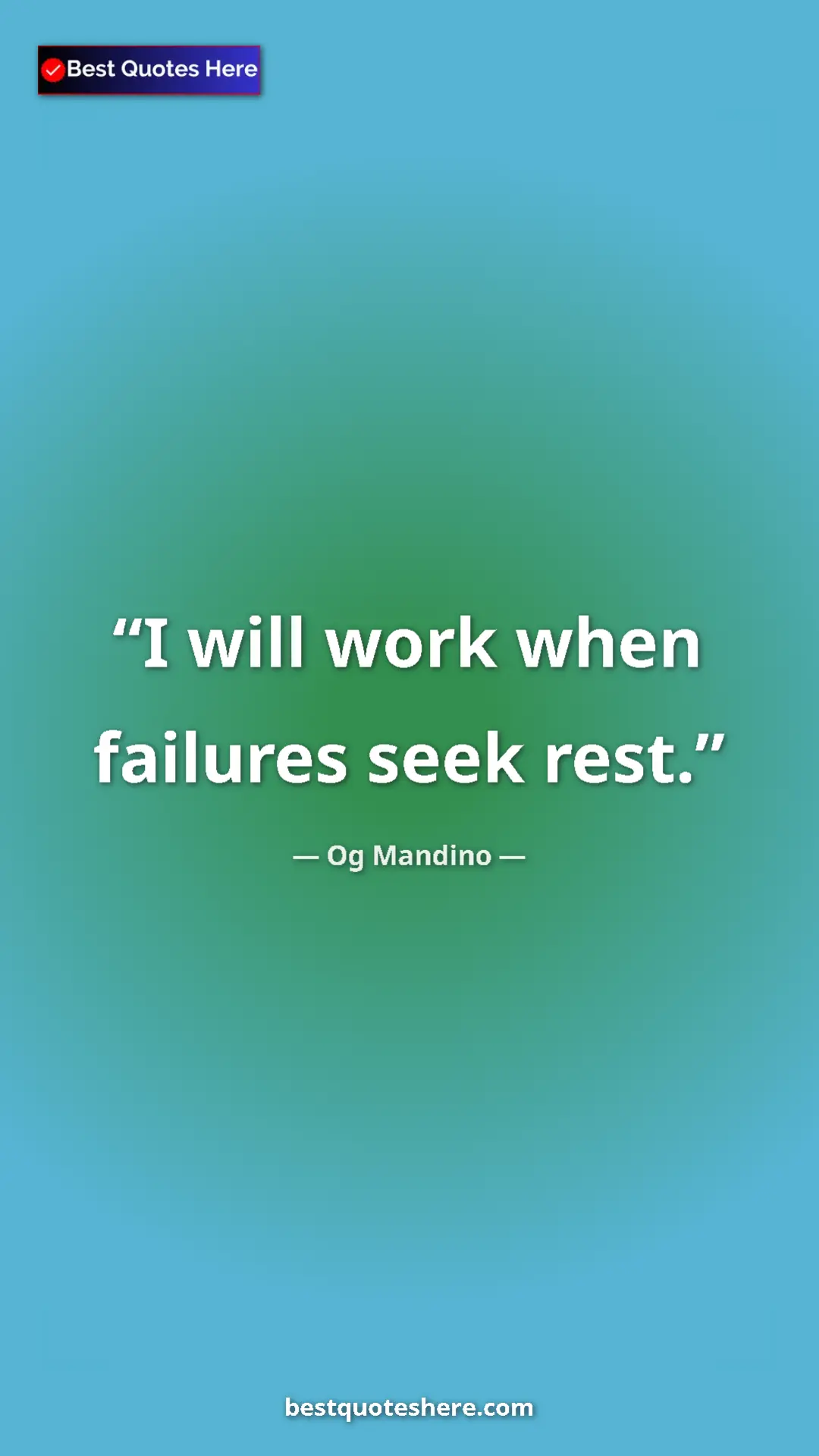 Pinterest quote poster by Og Mandino: "I will work when failures seek rest."