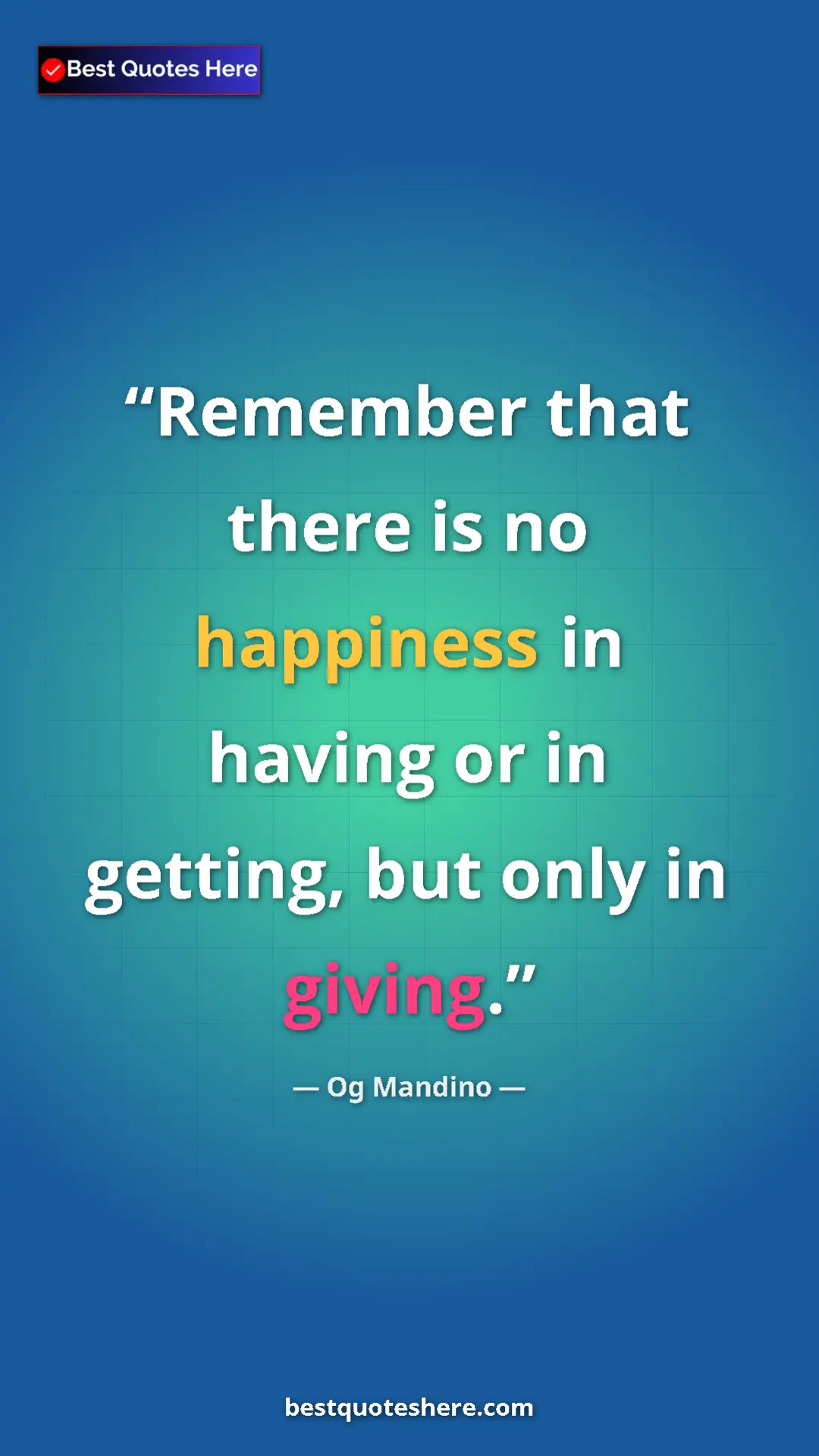 Pinterest quote poster by Og Mandino: "Remember that there is no happiness in having or in..."