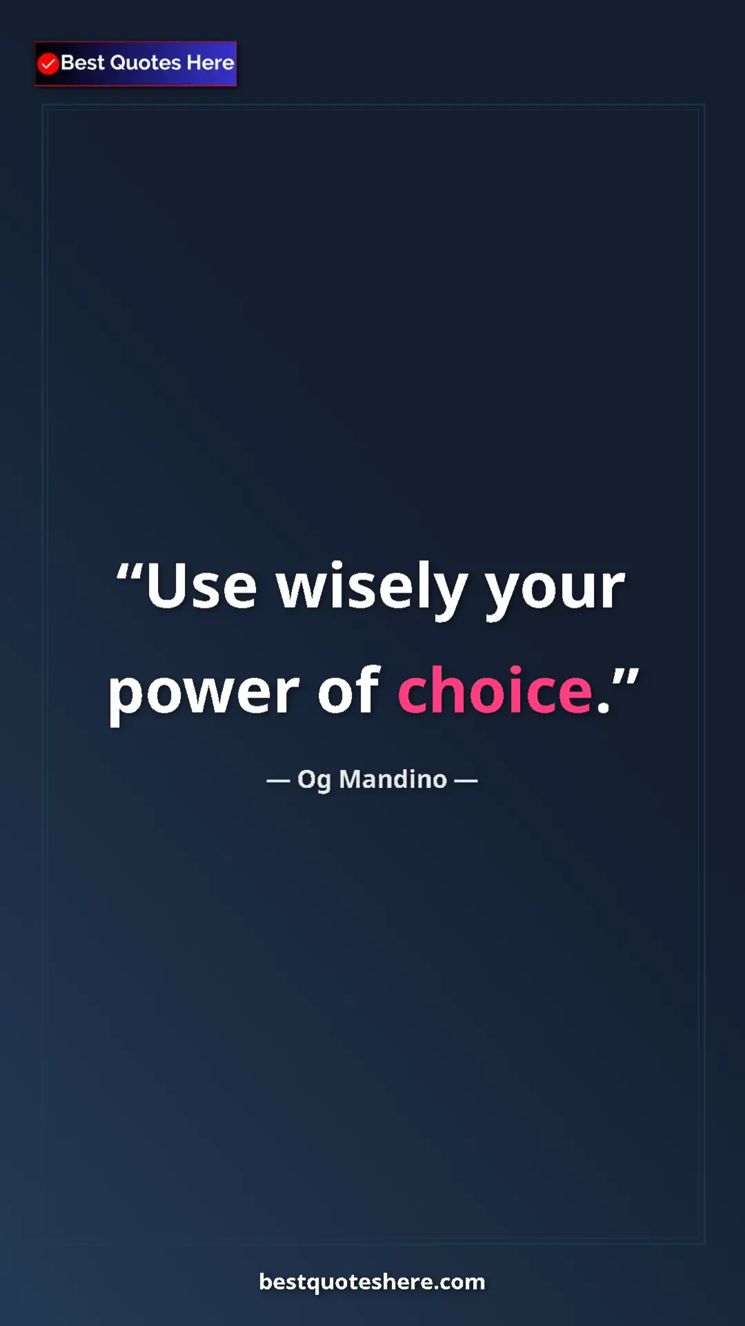 Pinterest quote poster by Og Mandino: "Use wisely your power of choice."