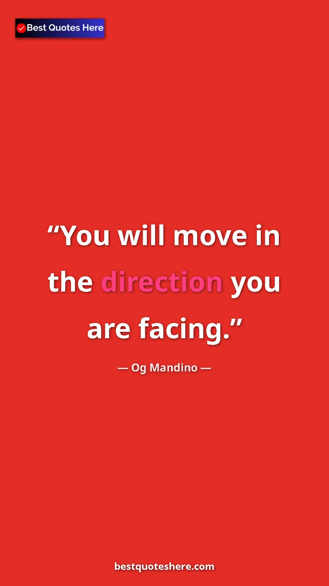 Pinterest quote poster by Og Mandino: "You will move in the direction you are facing."