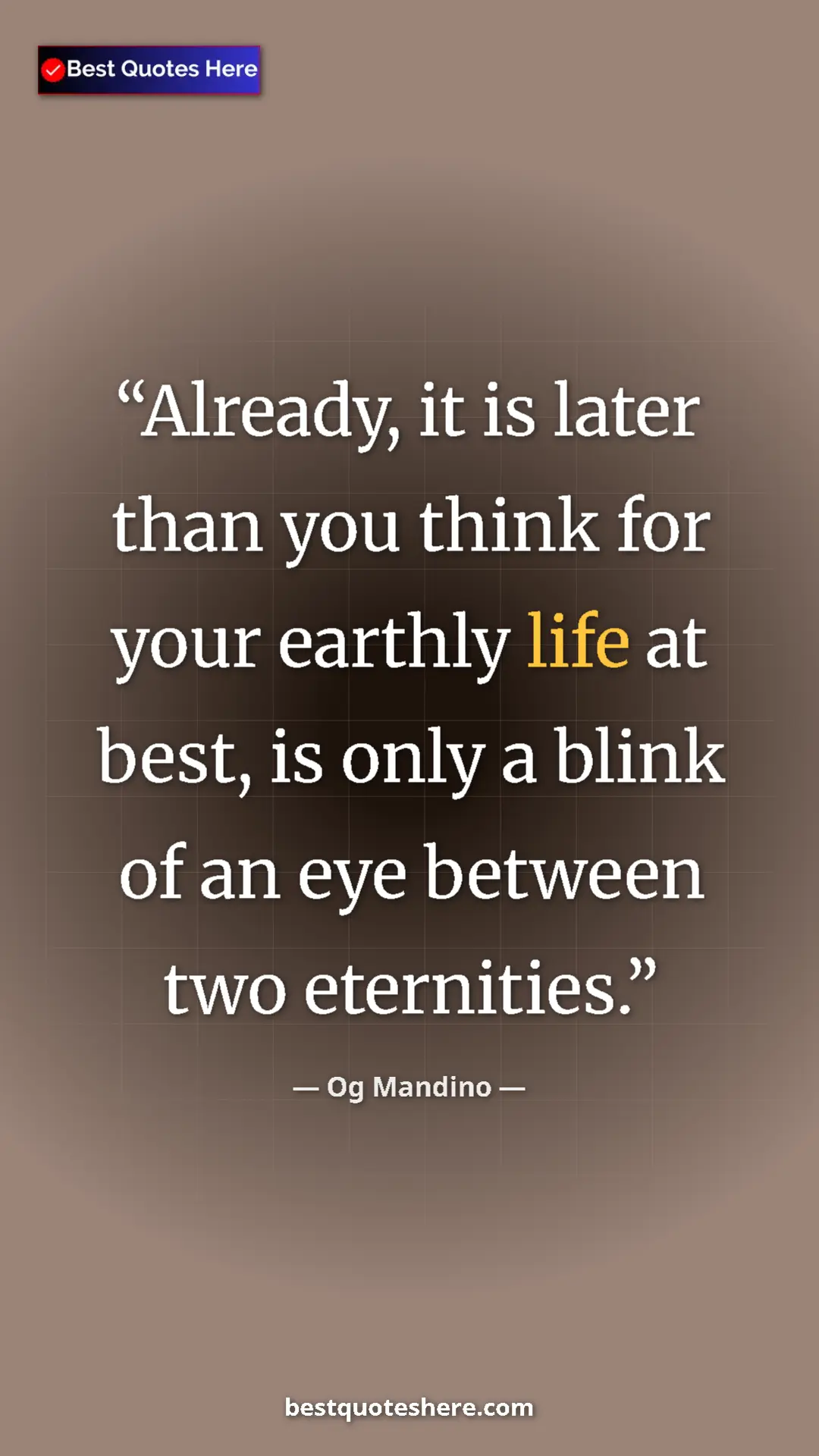 Pinterest quote poster by Og Mandino: "Already, it is later than you think for your earthly life..."