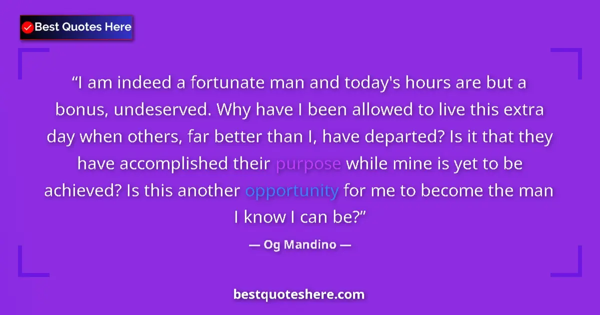 Og Mandino Quote: "I am indeed a fortunate man and today's hours are but a..." Og Mandino quote: "I am indeed a fortunate man and today's hours are but a..."