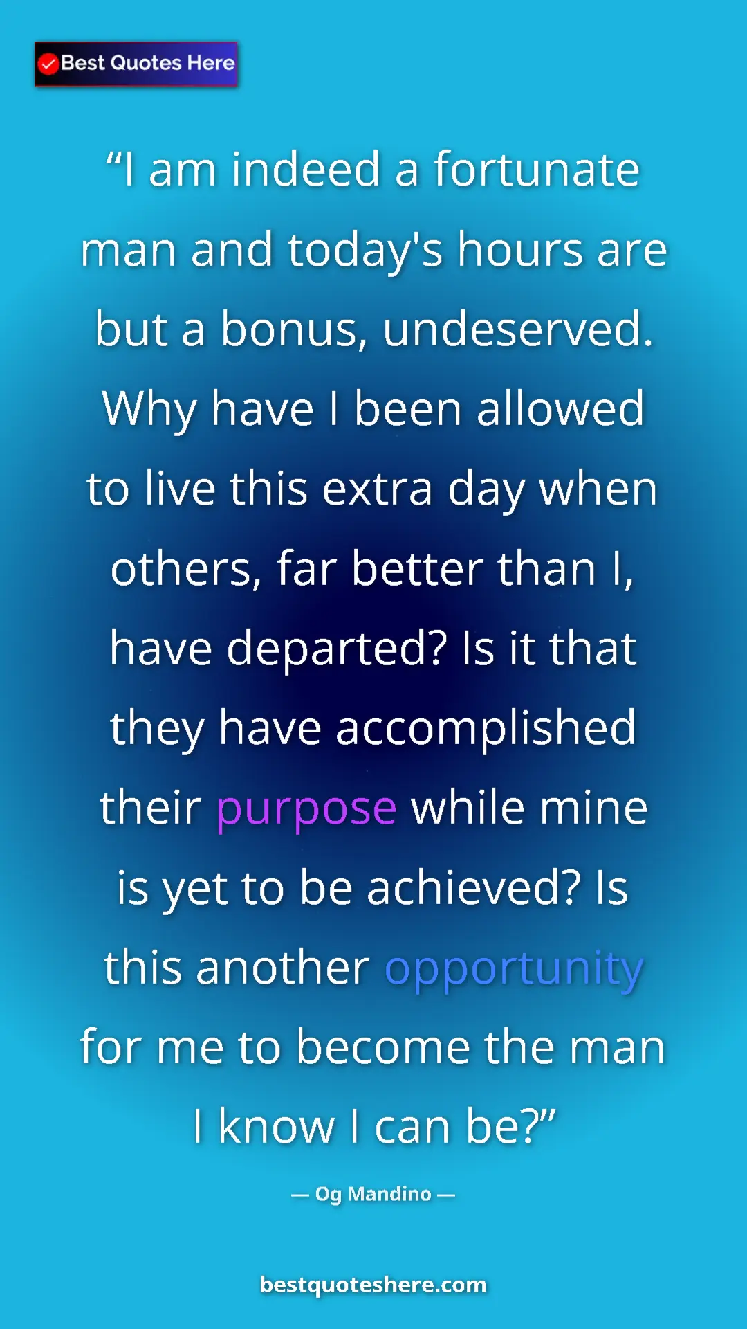 Og Mandino Quote Card: "I am indeed a fortunate man and today's hours are but a..." Pinterest quote poster by Og Mandino: "I am indeed a fortunate man and today's hours are but a..."