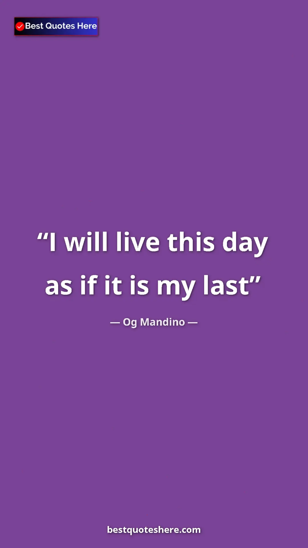 Og Mandino Quote Card: "I will live this day as if it is my last" Pinterest quote poster by Og Mandino: "I will live this day as if it is my last"
